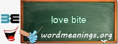 WordMeaning blackboard for love bite